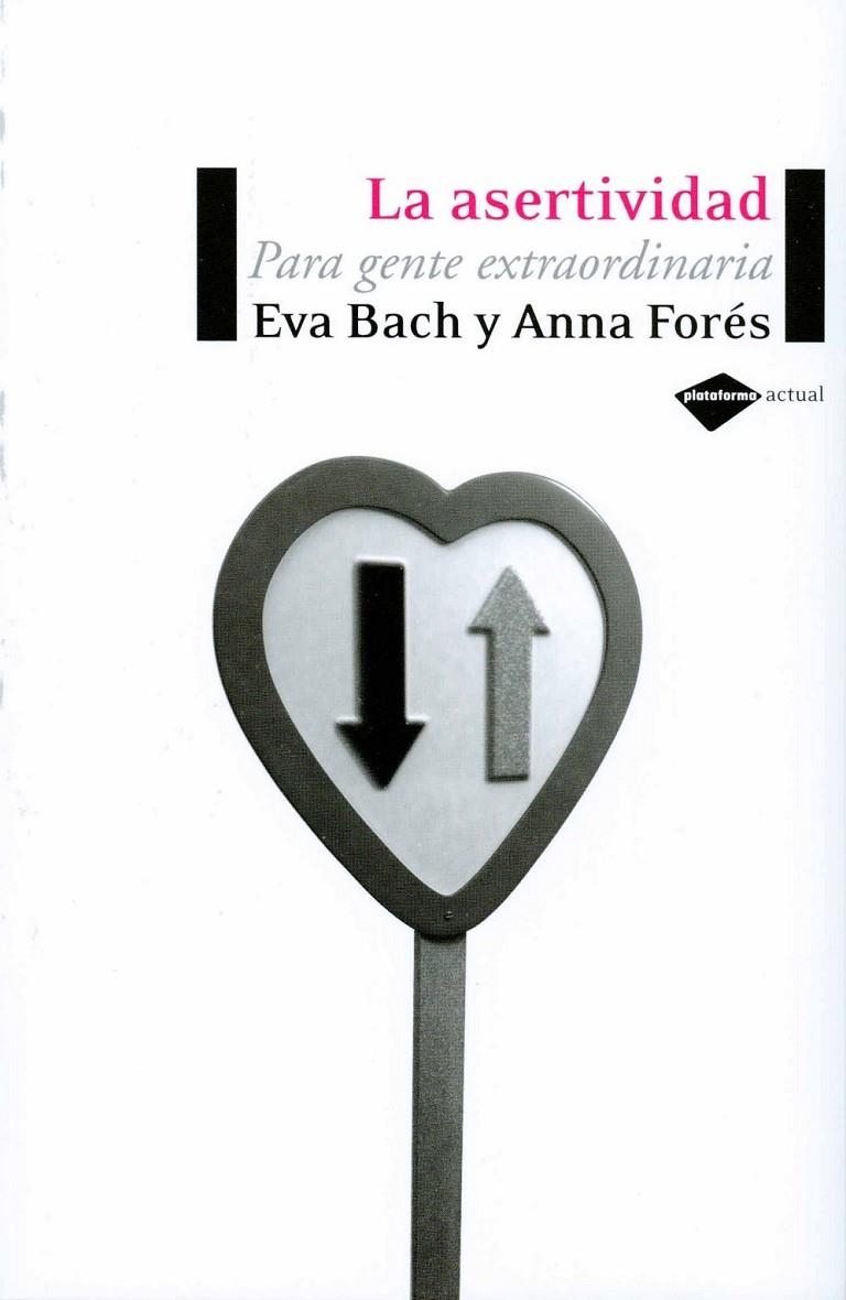 ASERTIVIDAD, LA. PARA GENTE EXTRAORDINARIA | 9788496981119 | BACH, EVA; FORES, ANNA | Llibreria Online de Banyoles | Comprar llibres en català i castellà online