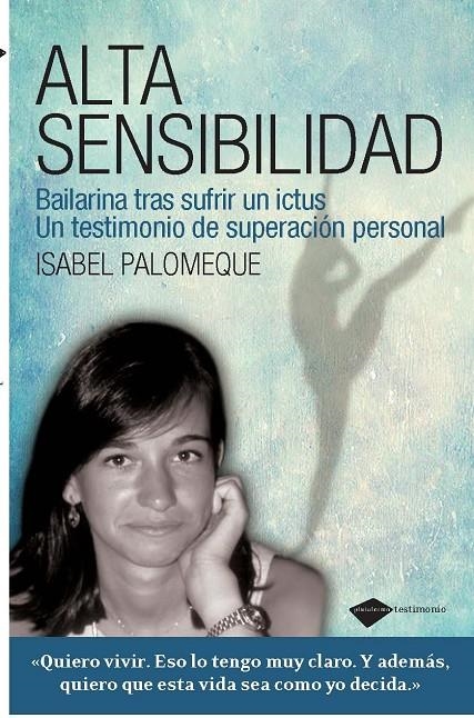 ALTA SENSIBILIDAD. BAILARINA TRAS SUFRIR UN ICTUS. UN TESTIM | 9788415115120 | PALOMEQUE, ISABEL | Llibreria L'Altell - Llibreria Online de Banyoles | Comprar llibres en català i castellà online - Llibreria de Girona