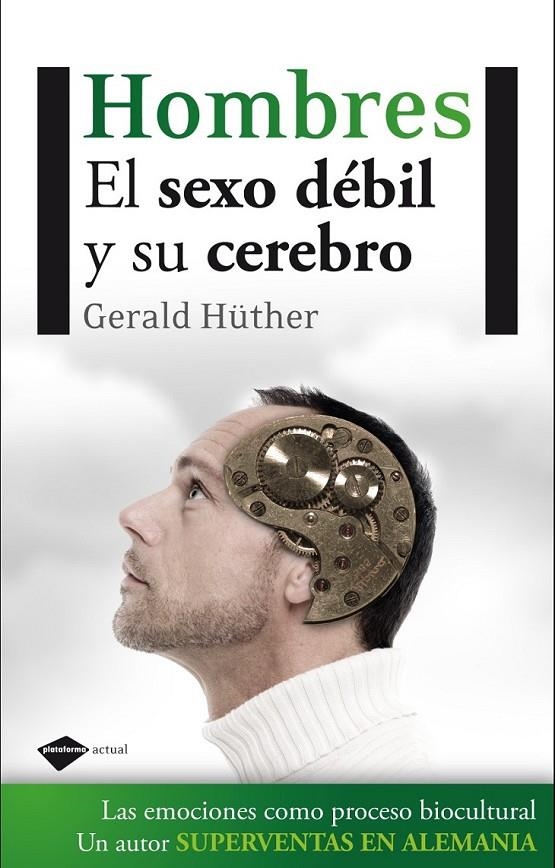 HOMBRES. EL SEXO DÉBIL Y SU CEREBRO. | 9788415115236 | HÜTHER, GERALD | Llibreria Online de Banyoles | Comprar llibres en català i castellà online