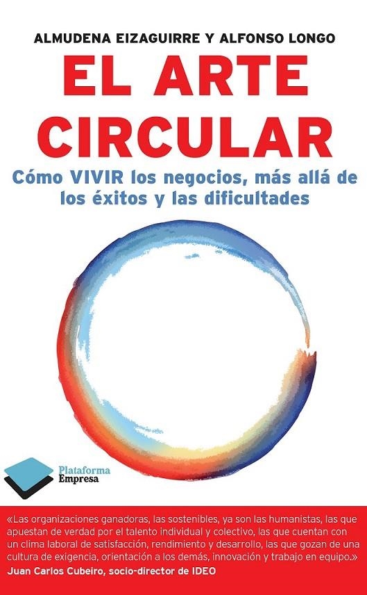 ARTE CIRCULAR, EL. CÓMO VIVIR LOS NEGOCIOS, MÁS ALLÁ DE LOS ÉXITOS Y LAS DIFICULTADES | 9788415115878 | EIZAGUIRRE, ALMUDENA / LONGO, ALFONSO | Llibreria Online de Banyoles | Comprar llibres en català i castellà online