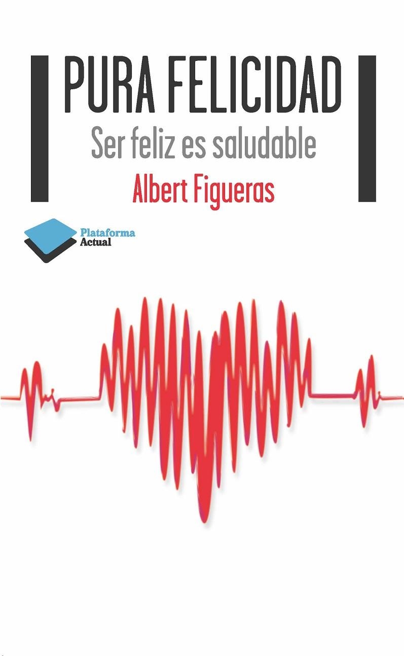 PURA FELICIDAD | 9788415577607 | FIGUERAS, ALBERT | Llibreria Online de Banyoles | Comprar llibres en català i castellà online