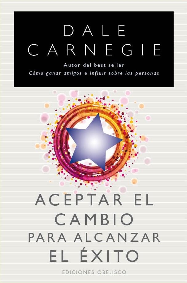 ACEPTAR EL CAMBIO PARA ALCANZAR EL ÉXITO | 9788497779890 | CARNEGIE, DALE | Llibreria L'Altell - Llibreria Online de Banyoles | Comprar llibres en català i castellà online - Llibreria de Girona