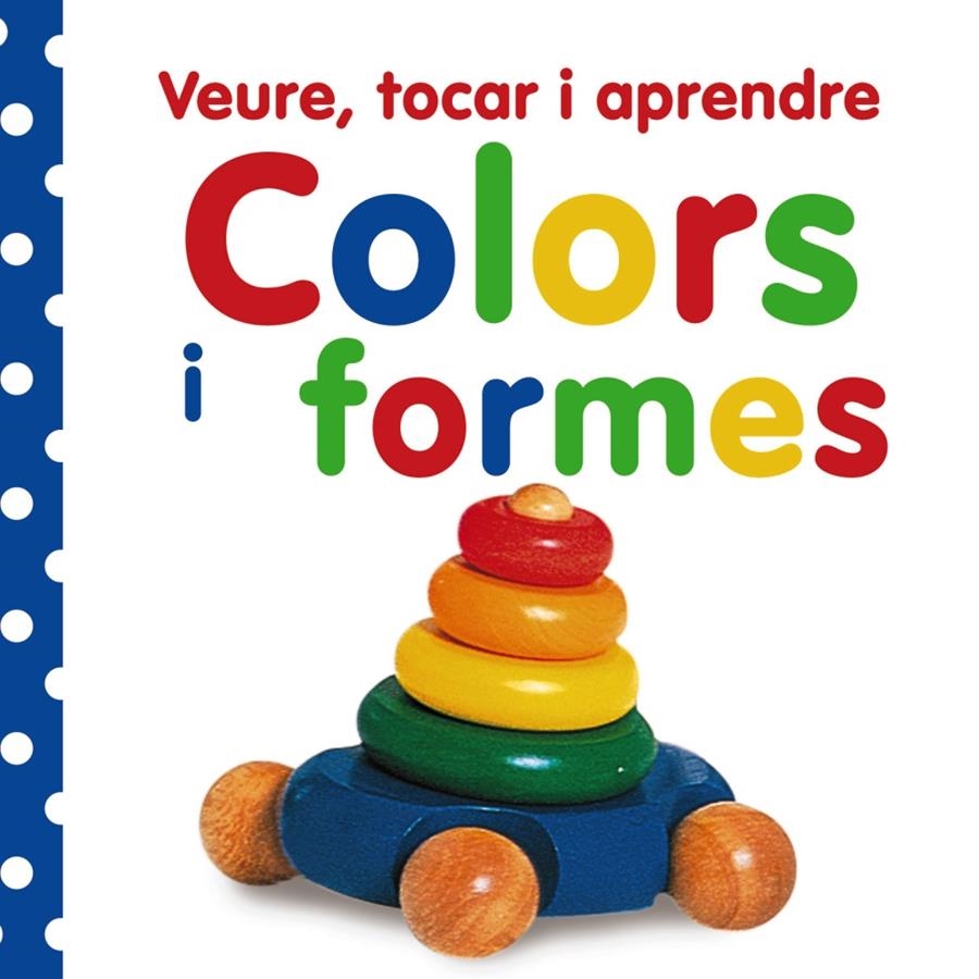 VEURE, TOCAR I APRENDRE. COLORS I FORMES | 9788499061047 | VV. AA. | Llibreria Online de Banyoles | Comprar llibres en català i castellà online