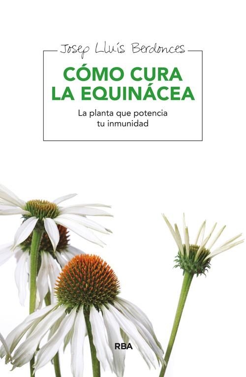 CÓMO CURA LA EQUINÁCEA | 9788415541745 | BERDONCES , JOSEP LLUIS | Llibreria Online de Banyoles | Comprar llibres en català i castellà online