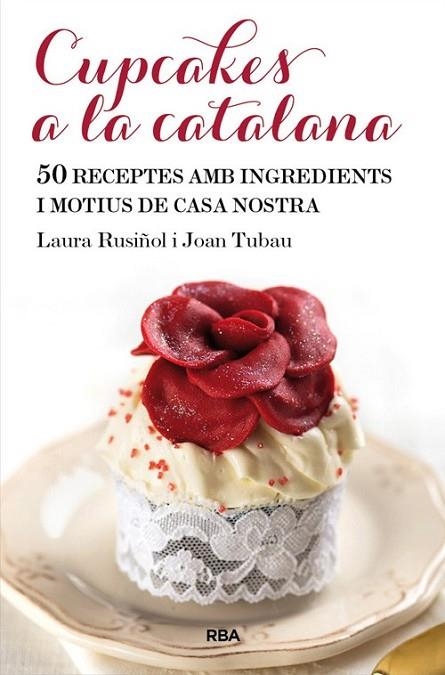 CUPCAKES A LA CATALANA | 9788482646565 | RUSIÑOL VILALTA, LAURA/TUBAU FORTEA, JOAN | Llibreria Online de Banyoles | Comprar llibres en català i castellà online