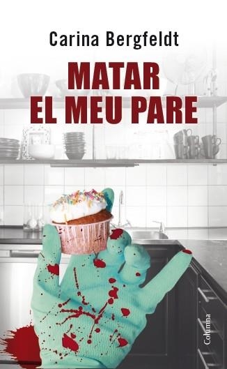 MATAR EL MEU PARE | 9788466417914 | CARINA BERGFELDT | Llibreria Online de Banyoles | Comprar llibres en català i castellà online