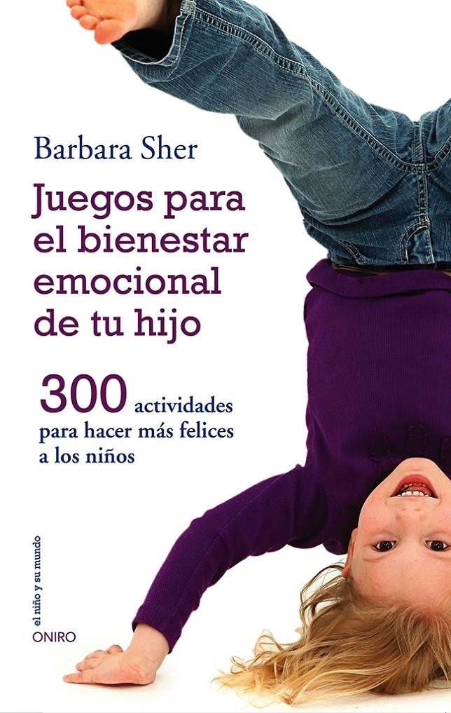 JUEGOS PARA EL BIENESTAR EMOCIONAL DE TU HIJO | 9788497547031 | BARBARA SHER | Llibreria Online de Banyoles | Comprar llibres en català i castellà online