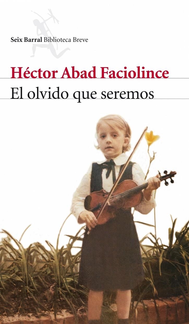 OLVIDO QUE SEREMOS, EL | 9788432212420 | ABAD FACIOLINCE, HÉCTOR | Llibreria L'Altell - Llibreria Online de Banyoles | Comprar llibres en català i castellà online - Llibreria de Girona