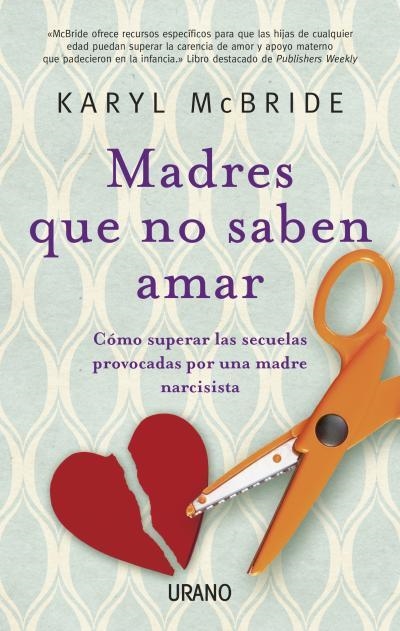 MADRES QUE NO SABEN AMAR | 9788479534028 | MCBRIDE, KARYL | Llibreria Online de Banyoles | Comprar llibres en català i castellà online