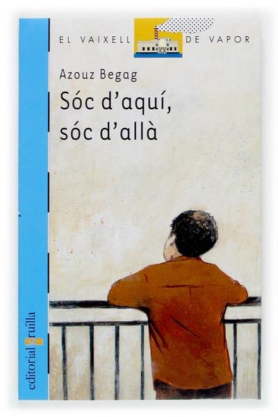 SÓC D'AQUÍ SÓC D'ALLÀ | 9788466108737 | BEGAG, AZOUZ | Llibreria Online de Banyoles | Comprar llibres en català i castellà online