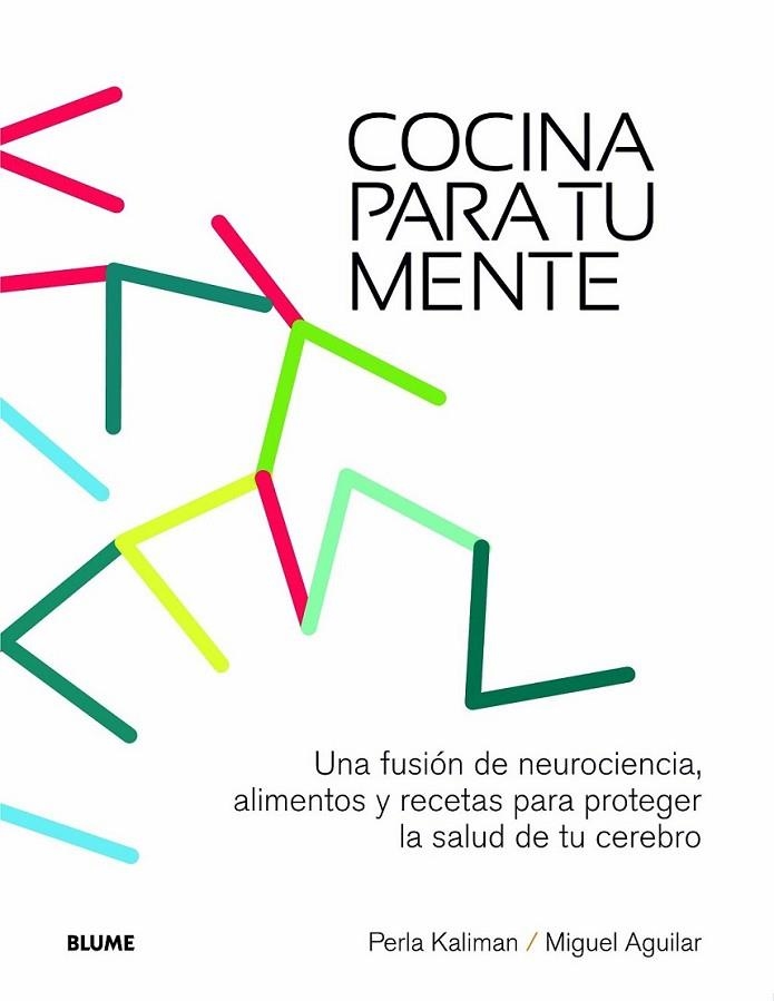 COCINA PARA TU MENTE | 9788415317210 | KALIMAN, PERLA/AGUILAR, MIGUEL | Llibreria Online de Banyoles | Comprar llibres en català i castellà online