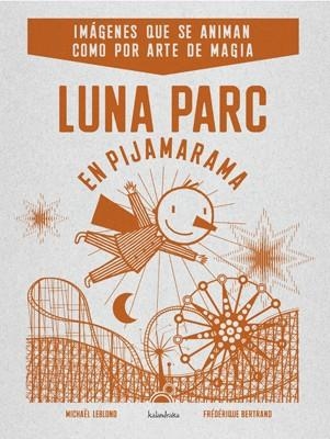 LUNA PARC EN PIJAMARAMA | 9788484648406 | LEBLOND, MICHAEL/BERTRAND, FEDERIQUE | Llibreria Online de Banyoles | Comprar llibres en català i castellà online