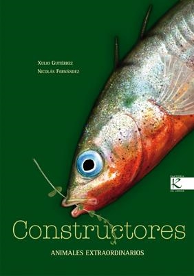 CONSTRUCTORES. ANIMALES EXTRAORDINARIOS | 9788496957787 | GUTIÉRREZ, XULIO/FERNÁNDEZ, NICOLÁS | Llibreria L'Altell - Llibreria Online de Banyoles | Comprar llibres en català i castellà online - Llibreria de Girona