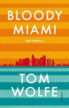 BLOODY MIAMI | 9788466417204 | TOM WOLFE | Llibreria Online de Banyoles | Comprar llibres en català i castellà online