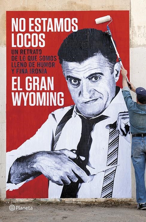 NO ESTAMOS LOCOS | 9788408118657 | EL GRAN WYOMING | Llibreria Online de Banyoles | Comprar llibres en català i castellà online