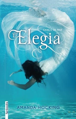 CANÇÓ DE MAR 4. ELEGIA | 9788415745310 | AMANDA HOCKING | Llibreria Online de Banyoles | Comprar llibres en català i castellà online