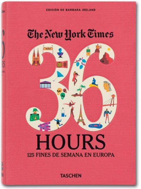 THE NEW YORK TIMES. 36 HOURS. 125 FINES DE SEMANA EN EUROPA | 9783836546652 | IRELAND, BARBARA (ED.) | Llibreria Online de Banyoles | Comprar llibres en català i castellà online