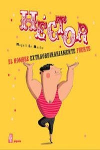 HÉCTOR, EL HOMBRE EXTRAORDINARIAMENTE FUERTE (NUEVA EDICION | 9788415851158 | LE HUCHE, MAGALI  | Llibreria L'Altell - Llibreria Online de Banyoles | Comprar llibres en català i castellà online - Llibreria de Girona