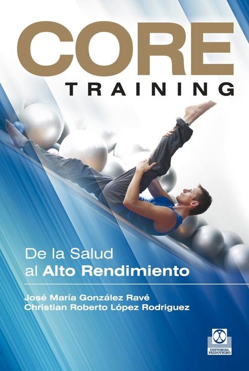 CORE TRAINING. DE LA SALUD AL ALTO RENDIMIENTO | 9788499101934 | GONZÁLEZ RAVÉ, JOSÉ MARÍA/LÓPEZ RODRIGUEZ, CHRISTIAN ROBERTO | Llibreria Online de Banyoles | Comprar llibres en català i castellà online