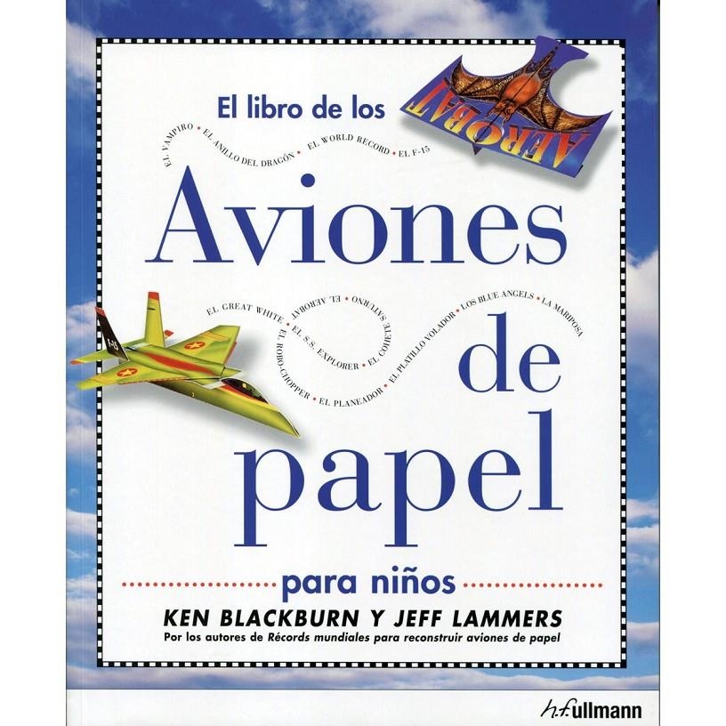 AVIONES DE PAPEL PARA NIÑOS | 9783833156939 | BLACKBURN, KEN/ LAMMERS, JEFF | Llibreria Online de Banyoles | Comprar llibres en català i castellà online