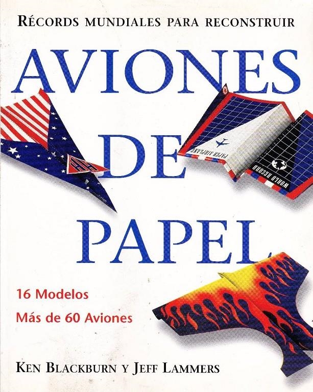 AVIONES DE PAPEL. RECORDS MUNDIALES PARA RECONSTRUIR | 9783833156045 | BLACKBURN, KEN/ LAMMERS, JEFF | Llibreria Online de Banyoles | Comprar llibres en català i castellà online