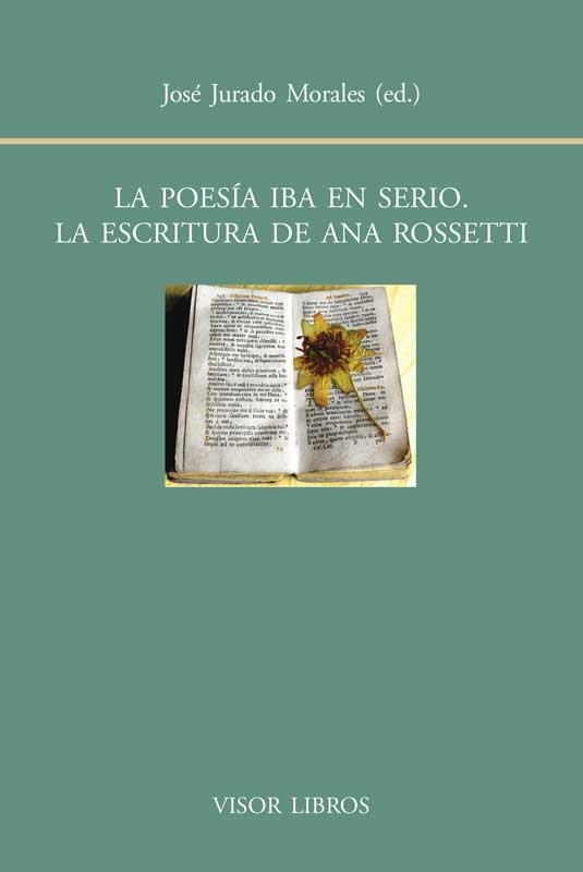 POESÍA IBA EN SERIO. LA ESCRITURA DE ANA ROSSETTI, LA | 9788498951417 | JURDADO MORALES, JOSÉ | Llibreria L'Altell - Llibreria Online de Banyoles | Comprar llibres en català i castellà online - Llibreria de Girona