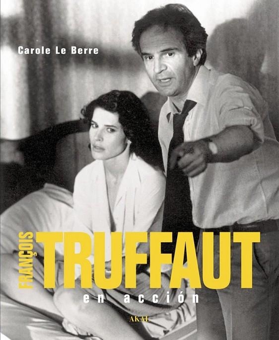 FRANÇOIS TRUFFAUT EN ACCIÓN | 9788446023968 | LE BERRE, CAROLE | Llibreria Online de Banyoles | Comprar llibres en català i castellà online