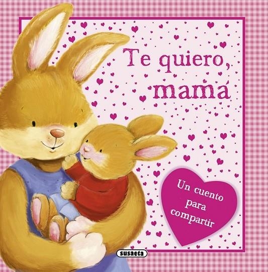 TE QUIERO, MAMÁ | 9788467724943 | SUSAETA, EQUIPO | Llibreria Online de Banyoles | Comprar llibres en català i castellà online