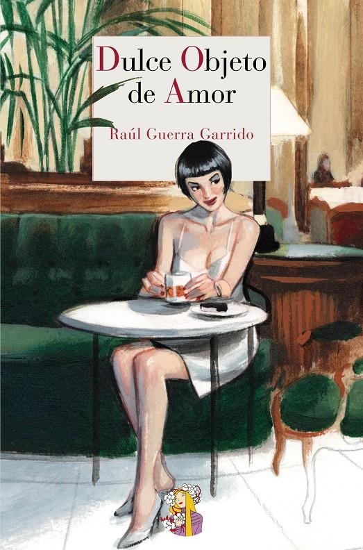 DULCE OBJETO DE AMOR | 9788415973218 | GUERRA GARRIDO, RAÚL | Llibreria L'Altell - Llibreria Online de Banyoles | Comprar llibres en català i castellà online - Llibreria de Girona