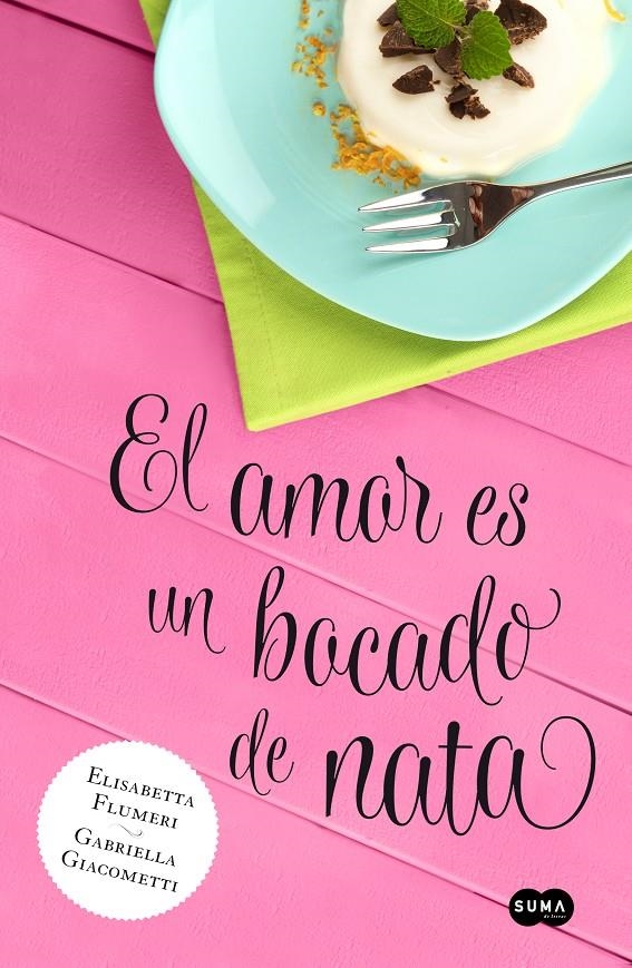 EL AMOR ES UN BOCADO DE NATA | 9788483655818 | FLUMERI, ELISABETTA Y GIACOMETTI, GABRIELA | Llibreria Online de Banyoles | Comprar llibres en català i castellà online