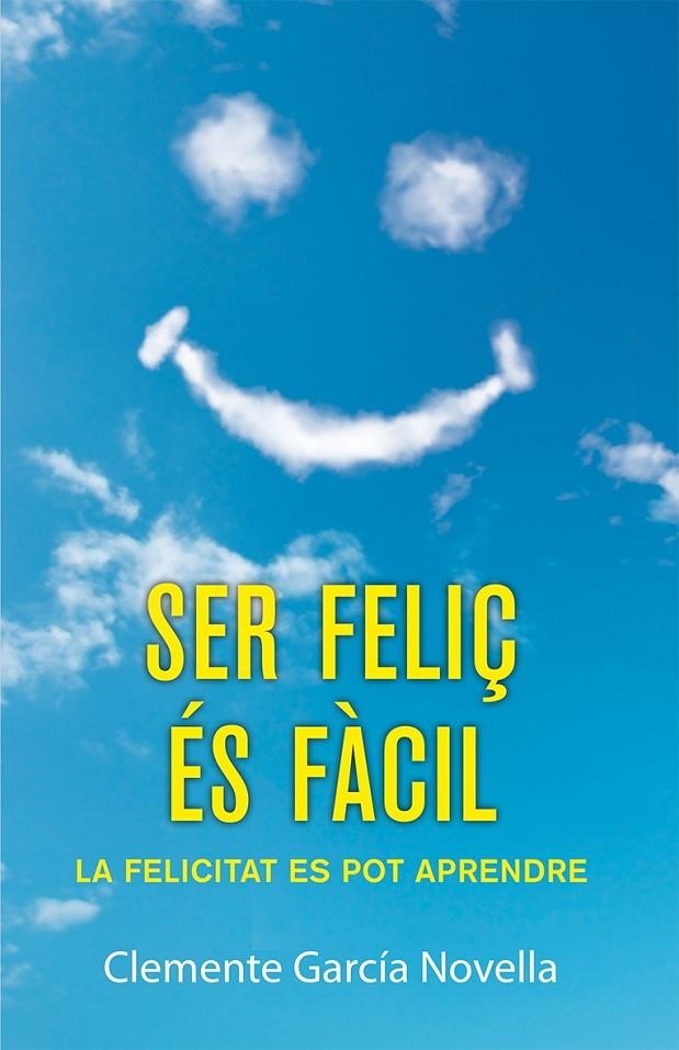 SER FELIÇ ÉS FÀCIL | 9788490261989 | GARCÍA NOVELLA, CLEMENTE | Llibreria Online de Banyoles | Comprar llibres en català i castellà online