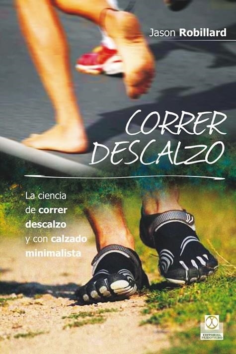 CORRER DESCALZO. LA CIENCIA DE CORRER DESCALZO Y CON CALZADO MINIMALISTA | 9788499104553 | ROBILLARD, JASON | Llibreria Online de Banyoles | Comprar llibres en català i castellà online