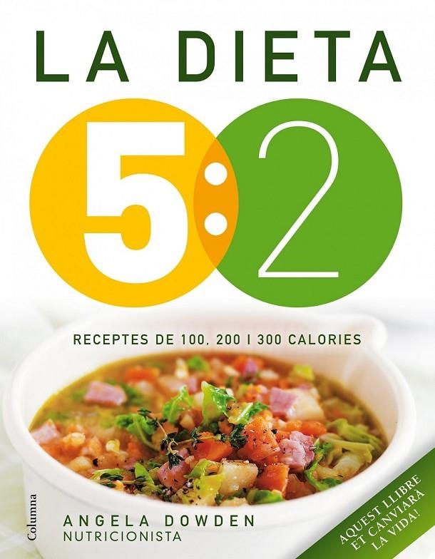 LA DIETA 5:2. RECEPTES DE 100, 200 I 300 CALORIES | 9788466418089 | ANGELA DOWDEN | Llibreria Online de Banyoles | Comprar llibres en català i castellà online