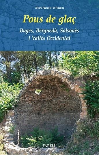 POUS DE GLAÇ. BAGES, BERGUEDÀ, SOLSONÈS I VALLÈS OCCIDENTAL | 9788492811519 | FÀBREGA ENFEDAQUE, ALBERT | Llibreria Online de Banyoles | Comprar llibres en català i castellà online