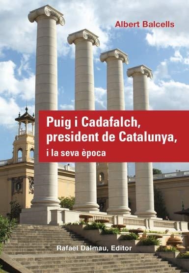 PUIG I CADAFALCH, PRESIDENT DE CATALUNYA, I LA SEVA ÈPOCA | 9788423207800 | BALCELLS GONZÁLEZ, ALBERT | Llibreria Online de Banyoles | Comprar llibres en català i castellà online