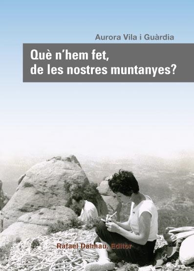 QUE N'HEM FET, DE LES NOSTRES MUNTANYES? | 9788423207817 | VILA I GUÀRDIA, AURORA | Llibreria Online de Banyoles | Comprar llibres en català i castellà online