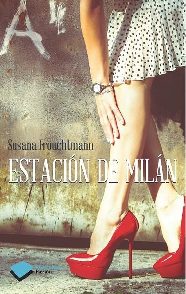 ESTACIÓN DE MILÁN | 9788416096008 | FROUCHTMANN CORACHÁN, SUSANA | Llibreria Online de Banyoles | Comprar llibres en català i castellà online