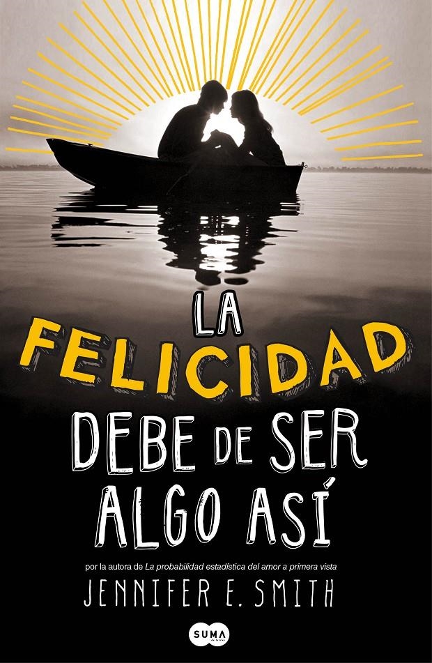 LA FELICIDAD DEBE DE SER ALGO ASÍ | 9788483655788 | SMITH, JENNIFER | Llibreria Online de Banyoles | Comprar llibres en català i castellà online