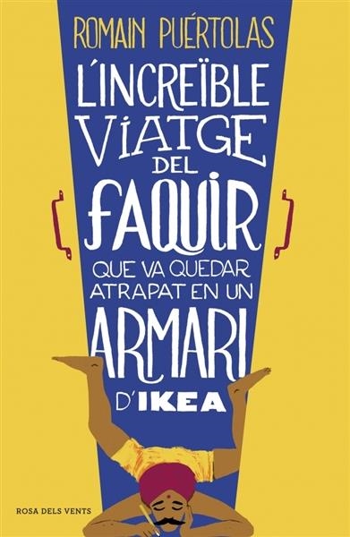 L'INCREÏBLE VIATGE DEL FAQUIR QUE VA QUEDAR ATRAPAT EN UN ARMARI D'IKEA | 9788415961093 | PUERTOLAS,ROMAIN | Llibreria Online de Banyoles | Comprar llibres en català i castellà online