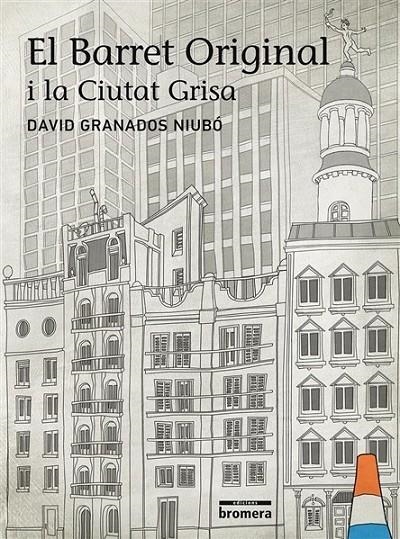 EL BARRET ORIGINAL I LA CIUTAT GRISA | 9788415975021 | GRANADOS NIUBÓ, DAVID | Llibreria Online de Banyoles | Comprar llibres en català i castellà online