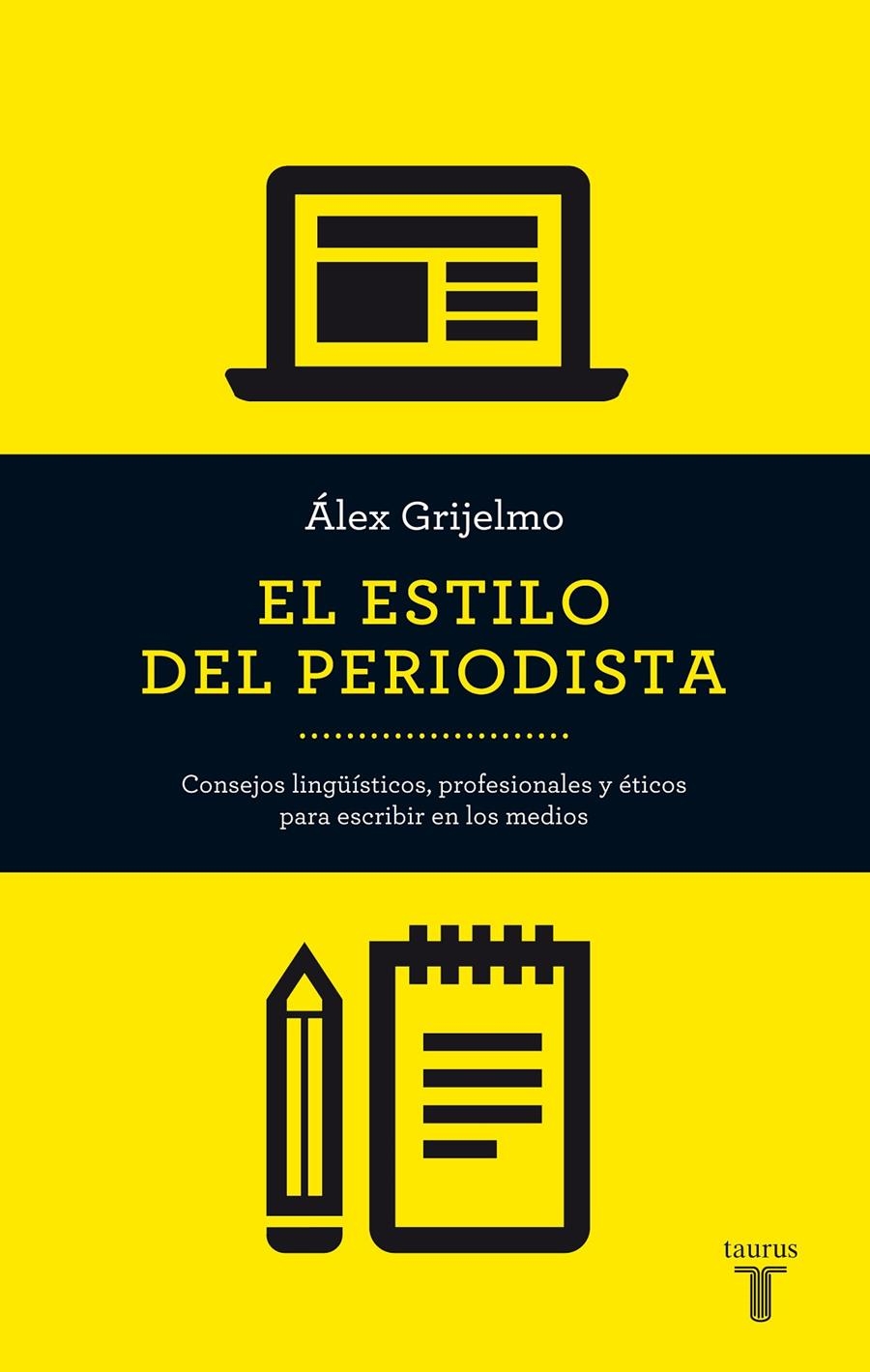 ESTILO DEL PERIODISTA (2014),EL | 9788430609499 | GRIJELMO, ÁLEX | Llibreria Online de Banyoles | Comprar llibres en català i castellà online