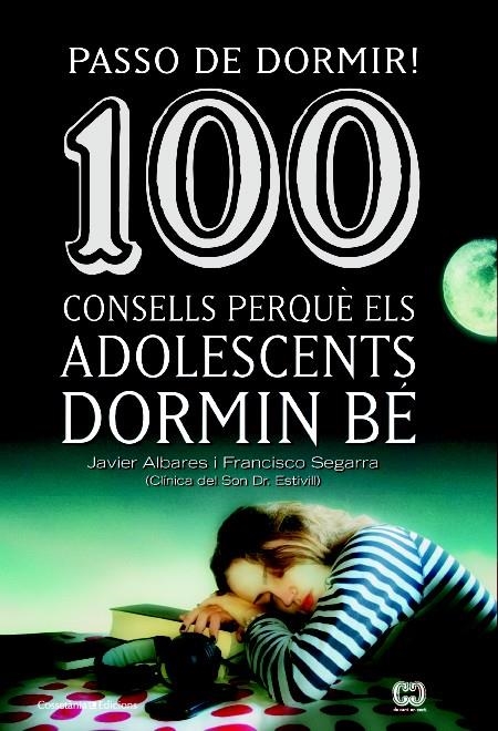 PASSO DE DORMIR! 100 CONSELLS PERQUÈ ELS ADOLESCENTS DORMIN BÉ | 9788490342077 | SEGARRA, FRANCISCO/ALVARES, JAVIER | Llibreria Online de Banyoles | Comprar llibres en català i castellà online