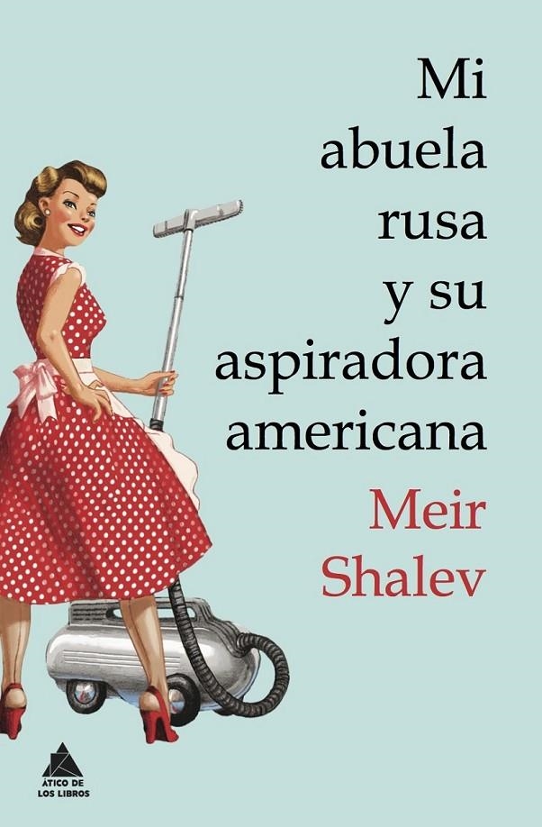 MI ABUELA RUSA Y SU ASPIRADORA AMERICANA | 9788493971946 | SHALEV, MEIR | Llibreria L'Altell - Llibreria Online de Banyoles | Comprar llibres en català i castellà online - Llibreria de Girona