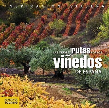 MEJORES RUTAS POR LOS VIÑEDOS DE ESPAÑA, LAS  | 9788499355818 | ARJONA MOLINA, RAFAEL/GÓMEZ, IGNACIO/MEDINA BAÑÓN, IGNACIO/RIBES GEGÚNDEZ, FRANCESC/HERNÁNDEZ BUENO, | Llibreria L'Altell - Llibreria Online de Banyoles | Comprar llibres en català i castellà online - Llibreria de Girona