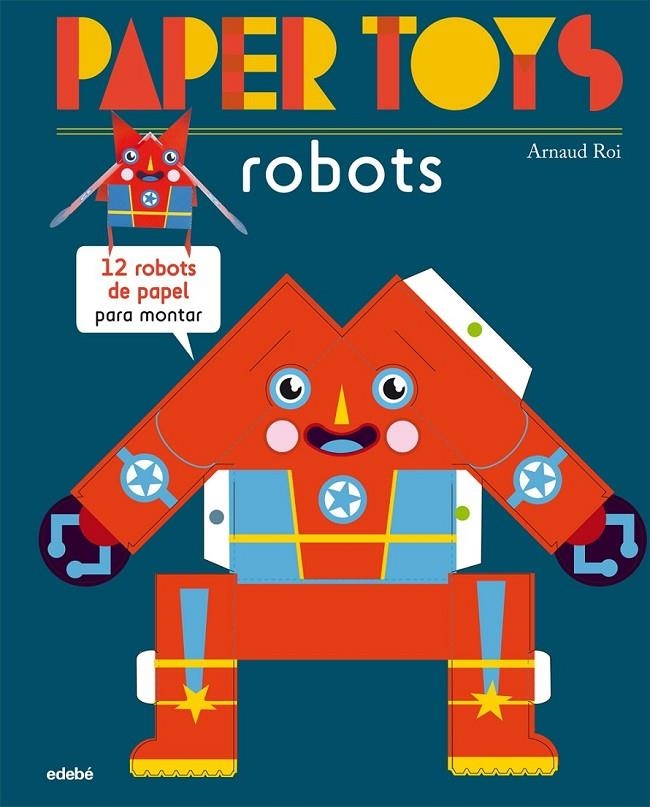 PAPER TOYS: ROBOTS | 9788468311463 | ROI, ARNAUD NACIONALIDAD: FRANCESA | Llibreria Online de Banyoles | Comprar llibres en català i castellà online