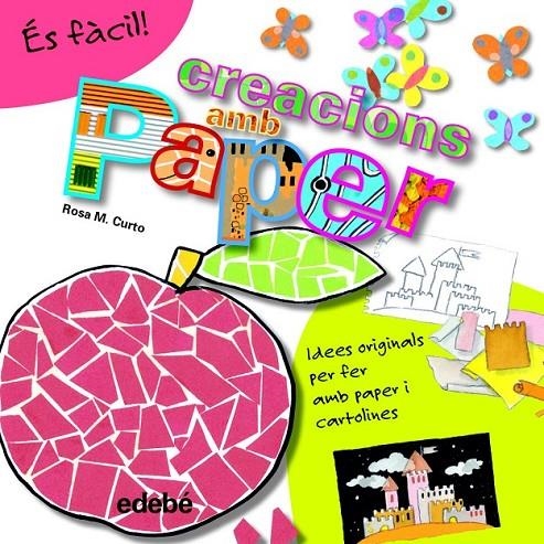 ÉS FÀCIL: CREACIONS AMB PAPER | ZS | CURTO MILÀ, ROSA MARÍA | Llibreria Online de Banyoles | Comprar llibres en català i castellà online