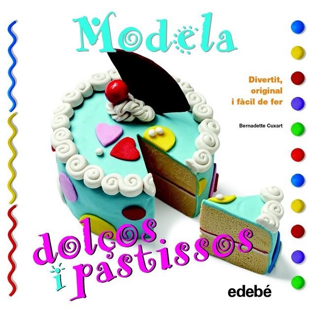 MODELA DOLÇOS I PASTISSOS | 9788468311630 | CUXART PICART, BERNADETTE | Llibreria Online de Banyoles | Comprar llibres en català i castellà online