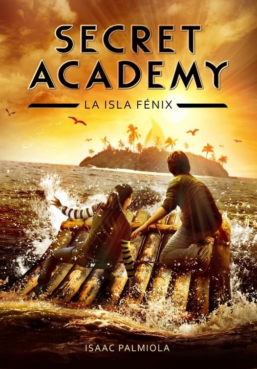 SECRET ACADEMY 1. LA ISLA FÉNIX | 9788415580614 | PALMIOLA,ISAAC | Llibreria Online de Banyoles | Comprar llibres en català i castellà online