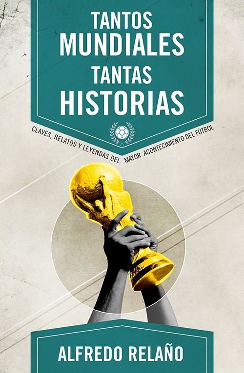 TANTOS MUNDIALES, TANTAS HISTORIAS | 9788415242666 | RELAÑO, ALFREDO | Llibreria L'Altell - Llibreria Online de Banyoles | Comprar llibres en català i castellà online - Llibreria de Girona