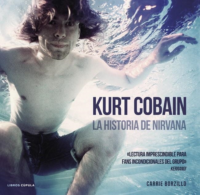 KURT COBAIN. LA HISTORIA DE NIRVANA | 9788448018580 | BORZILLO, CARRIE  | Llibreria Online de Banyoles | Comprar llibres en català i castellà online